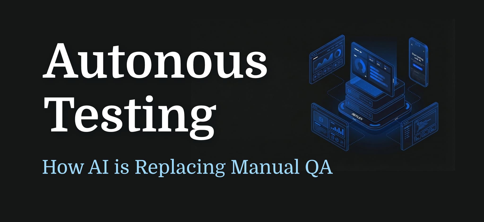Autonomous Testing: How AI is Replacing Manual QA (And Saving Millions)