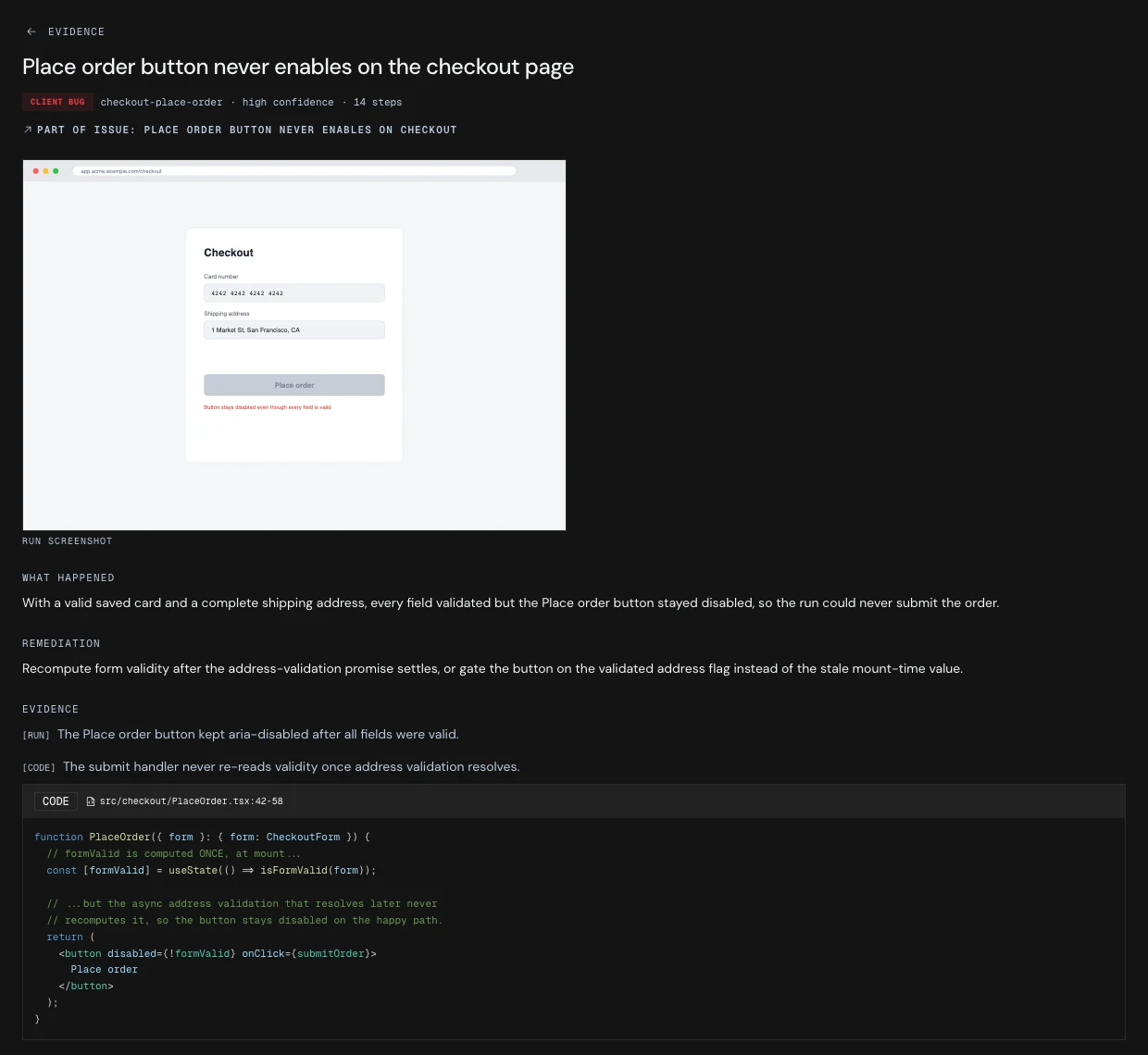 An Autonoma finding page titled "Place order button never enables on the checkout page", badged CLIENT BUG at high confidence. A run screenshot shows the checkout form filled in with the Place order button still greyed out, and below it the agent states what happened, what to fix, and its evidence: the button kept aria-disabled after every field was valid, traced to form validity being computed once on mount